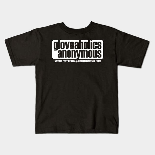 Gloveaholics Anonymous Meetings Solid (white text) Kids T-Shirt by gloveaholics_anonymous